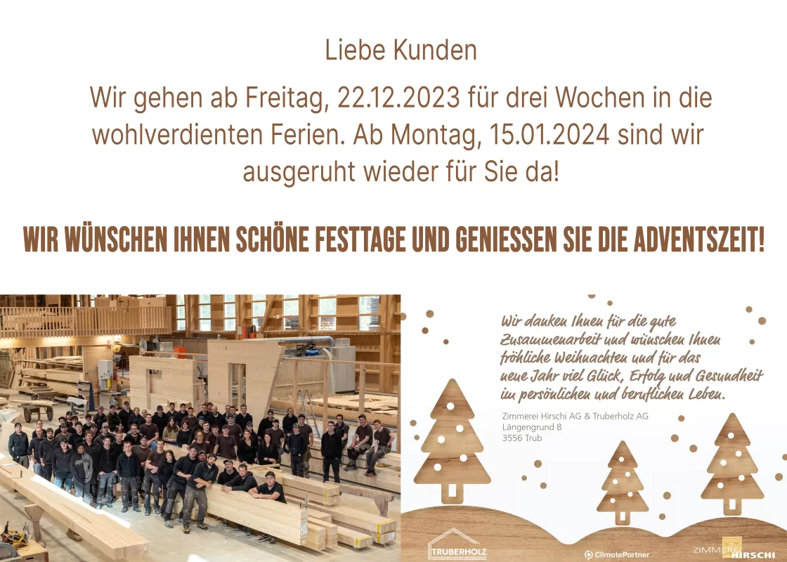 Liebe Kunden, wir gehen ab Freitag, 22.12.2023 für drei Wochen in die wohlverdienten Ferien. Ab Montag, 15.01.2024 sind wir ausgeruht wieder für Sie da!